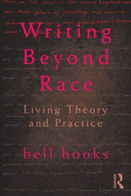 Writing Beyond Race (Living Theory and Practice) - 9780415539159 by bell hooks, 9780415539159