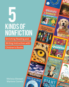 5 Kinds of Nonfiction (Enriching Reading and Writing Instruction with Children's Books) by Melissa Stewart, Marlene Correia, 9781625314178