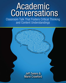 Academic Conversations (Classroom Talk that Fosters Critical Thinking and Content Understandings) by Jeff Zwiers, Marie Crawford, 9781571108845