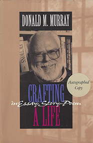 Crafting a Life in Essay, Story, Poem by Donald Murray, 9780867094039