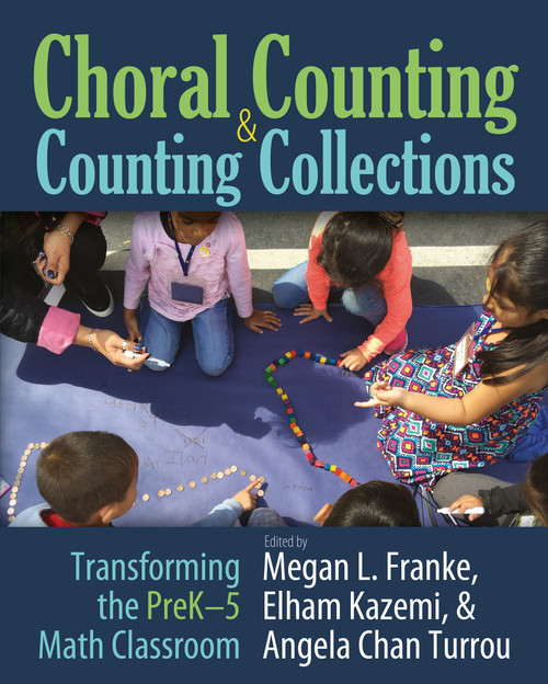 Choral Counting & Counting Collections (Transforming the PreK-5 Math Classroom) by Megan Franke, Elham Kazemi, Angela Chan Turrou, 9781625311092