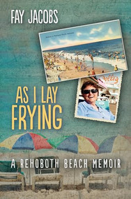 As I Lay Frying (A Rehoboth Beach Memoir) by Fay Jacobs, 9781612940717