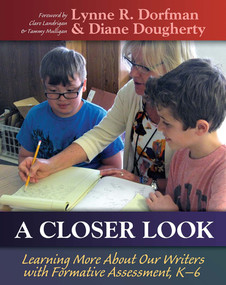 A Closer Look (Learning More About Our Writers with Formative Assessment) by Lynne Dorfman, Diane Dougherty, 9781625311337