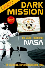 Dark Mission (The Secret History of NASA, Enlarged and Revised Edition) by Richard C. Hoagland, Mike Bara, 9781932595482
