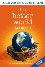 The Better World Handbook (Small Changes That Make A Big Difference) by Ellis Jones, Ross Haenfler, Brett Johnson, 9780865715752