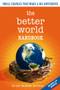 The Better World Handbook (Small Changes That Make A Big Difference) by Ellis Jones, Ross Haenfler, Brett Johnson, 9780865715752
