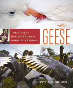 The Modern Homesteader's Guide to Keeping Geese by Kirsten Lie-Nielsen, 9780865718616