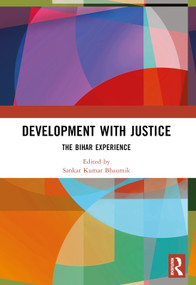 Development with Justice (The Bihar Experience) by Sankar Kumar Bhaumik, 9781032626406