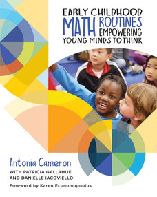 Early Childhood Math Routines (Empowering Young Minds to Think) by Antonia Cameron, Patricia Gallahue, Danielle Iacoviello, 9781625311832