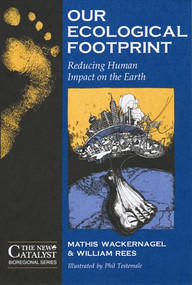 Our Ecological Footprint (Reducing Human Impact on the Earth) by Mathis Wackernagel, William Rees, 9780865713123