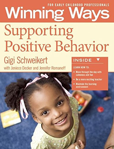Supporting Positive Behavior [3-pack] (Winning Ways for Early Childhood Professionals) by Gigi Schweikert, Jennifer Romanoff, Jeneice Decker, 9781605542300