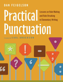 Practical Punctuation (Lessons on Rule Making and Rule Breaking in Elementary Writing) by Dan Feigelson, 9780325009063