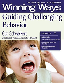 Guiding Challenging Behavior [3-pack] (Winning Ways for Early Childhood Professionals) by Gigi Schweikert, Jennifer Romanoff, Jeneice Decker, 9781605542324