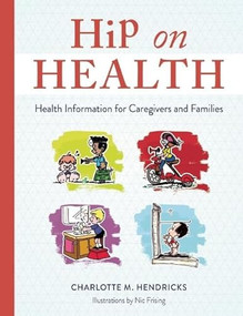 Hip on Health (Health Information for Caregivers and Families) by Charlotte M. Hendricks, 9781605544014