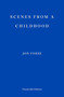 Scenes from a Childhood - WINNER OF THE 2023 NOBEL PRIZE IN LITERATURE by Jon Fosse, Damion Searls, 9781910695531