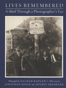 Lives Remembered (A Shtetl Through a Photographer's Eye) by Louis D Levine, Zalman Kaplan, Jonathan Rosen, Jeffrey Shandler, 9780960997077
