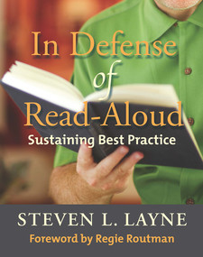 In Defense of Read-Aloud (Sustaining Best Practice) by Steven Layne, 9781625310408