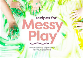 Recipes for Messy Play, Revised Edition (40 Fun Sensory Experiences for Young Learners) by Cathy Sheppard, 9780473433178