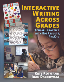 Interactive Writing Across Grades (A Small Practice with Big Results) by Kate Roth, Joan Dabrowski, 9781625311153