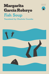 Fish Soup by Margarita García Robayo, Charlotte Coombe, 9781999859305