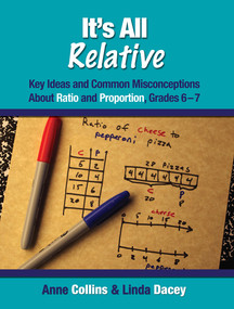 It's All Relative (Key Ideas and Common Misconceptions about Ratio and Proportion, Grades 6-7) by Anne Collins, Linda Dacey, 9781571109828