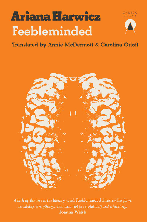 Feebleminded by Ariana Harwicz, Carolina Orloff, Annie McDermott, 9781916465602