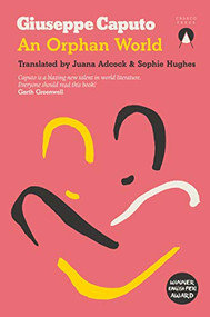 An Orphan World by Giuseppe Caputo, Sophie Hughes, Juana Adcock, 9781916465626