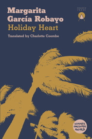 Holiday Heart by Margarita García Robayo, Charlotte Coombe, 9781999368449