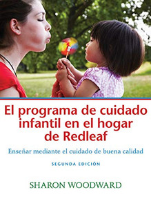 El programa de cuidado infantil en el hogar de Redleaf, Segunda edición (Enseñar mediante el cuidado de buena calidad) (Spanish Edition) by Sharon Woodward, 9781605547176