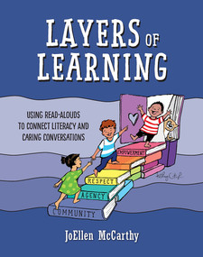 Layers of Learning (Using Read-Alouds to Connect Literacy and Caring Conversations) by JoEllen McCarthy, 9781625312914