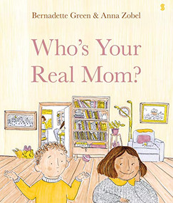 Who's Your Real Mom? by Bernadette Green, Anna Zobel, 9781950354245