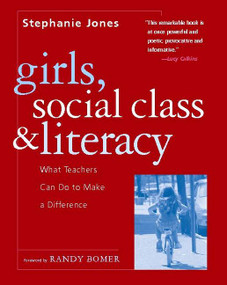 Girls, Social Class, and Literacy (What Teachers Can Do to Make a Difference) by Stephanie R Jones, 9780325008400