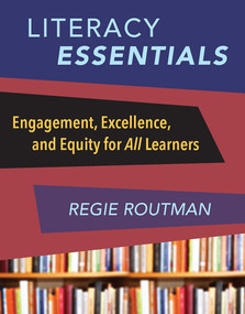 Literacy Essentials (Engagement, Excellence and Equity for All Learners) by Regie Routman, 9781625310378