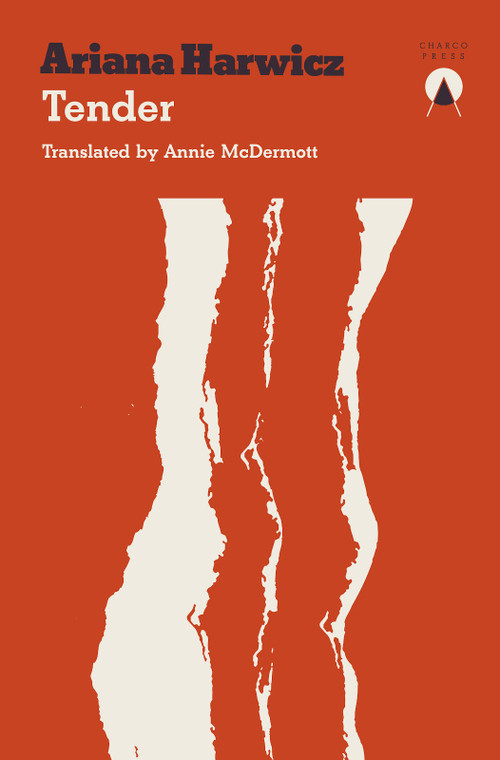 Tender - 9781913867126 by Ariana Harwicz, Carolina Orloff, Annie McDermott, 9781913867126