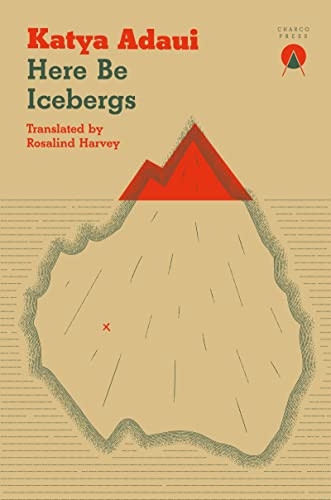 Here Be Icebergs by Katya Adaui, Rosalind Harvey, 9781913867195