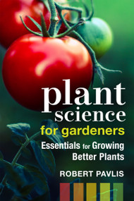 Plant Science for Gardeners (Essentials for Growing Better Plants) by Robert Pavlis, 9780865719736