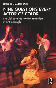 Nine questions every actor of color should consider when tokenism is not enough by Shanésia Davis, 9781032265537