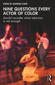 Nine questions every actor of color should consider when tokenism is not enough by Shanésia Davis, 9781032265537