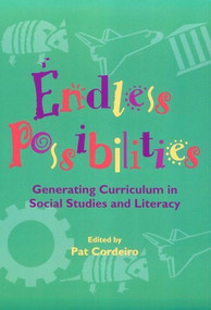 Endless Possibilities (Generating Curriculum in Social Studies and Literacy) by Pat Cordeiro, 9780435089030