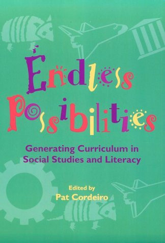 Endless Possibilities (Generating Curriculum in Social Studies and Literacy) by Pat Cordeiro, 9780435089030