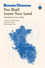 You Shall Leave Your Land by Renato Cisneros, Fionn Petch, 9781913867300
