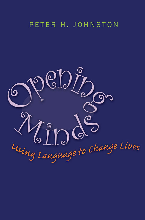 Opening Minds (Using Language to Change Lives) by Peter Johnston, 9781571108166