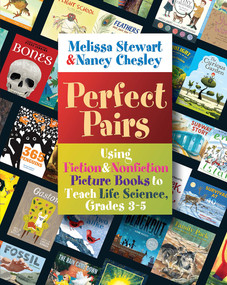 Perfect Pairs, 3-5 (Using Fiction & Nonfiction Picture Books to Teach Life Science, Grades 3-5) by Melissa Stewart, Nancy Chesley, 9781571109590