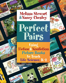 Perfect Pairs, K-2 (Using Fiction & Nonfiction Picture Books to Teach Life Science, K-2) by Melissa Stewart, Nancy Chesley, 9781571109583