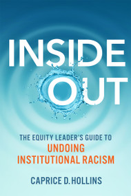 Inside Out (The Equity Leader's Guide to Undoing Institutional Racism) by Caprice D. Hollins, 9780865719811