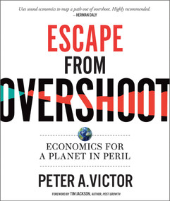 Escape from Overshoot (Economics for a Planet in Peril) by Peter A. Victor, 9780865719750