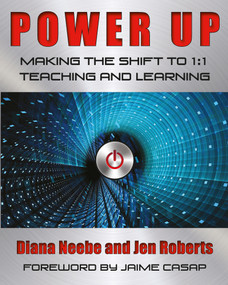 Power Up (Making the Shift to 1:1 Teaching and Learning) by Diana Neebe, Jen Roberts, 9781625310132