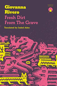 Fresh Dirt from the Grave by Giovanna Rivero, Isabel Adey, 9781913867515
