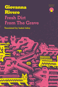 Fresh Dirt from the Grave by Giovanna Rivero, Isabel Adey, 9781913867515