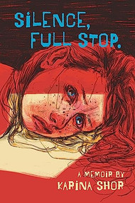 Silence, Full Stop (A Memoir) by Karina Shor, 9781951491253